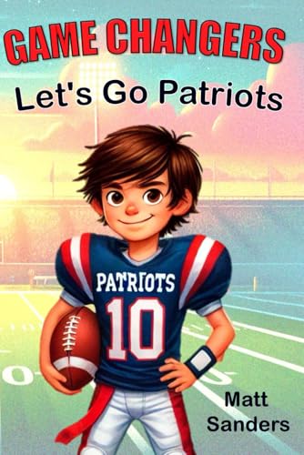 Game Changers: Let’s Go Patriots von Independently published