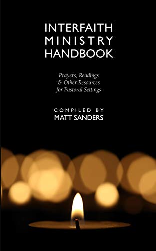 Interfaith Ministry Handbook: Prayers, Readings and Other Resources for Pastoral Settings: Prayers, Readings & Other Resources for Pastoral Settings von Apocryphile Press