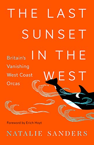 The Last Sunset in the West: Britain’s Vanishing West Coast Orcas von Sandstone Press Ltd