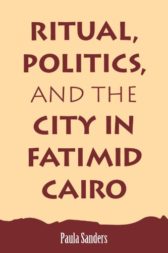 Ritual, Politics, and the City in Fatimid Cairo (Suny Series in Medieval Middle East History) von State University of New York Press
