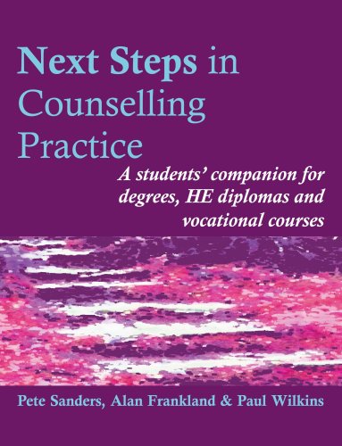 Next Steps in Counselling Practice: A Students' Companion for Certificate and Counselling Skills Courses (Steps in Counselling Series)