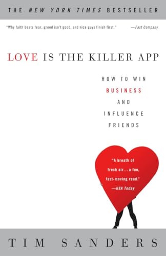 Love Is the Killer App: How to Win Business and Influence Friends