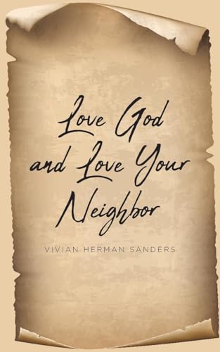 Love God and Love Your Neighbor von Christian Faith Publishing