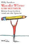 Was die Wörter uns verraten: Kleine Geschichten rund um die Sprache (Beck'sche Reihe) von C.H.Beck