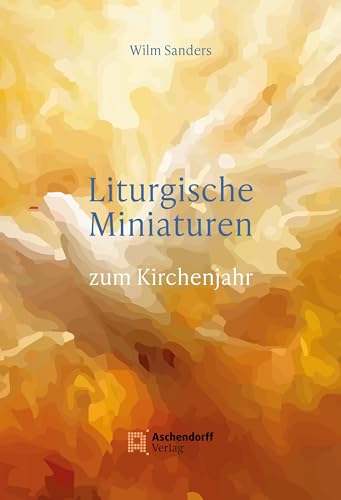 Liturgische Miniaturen: zum Kirchenjahr (Epiphania: Egregia) von Aschendorff