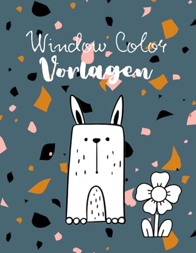Window Color Vorlagen für das ganze Jahr & jeden Anlass: über 450 zauberhafte, abwechslungsreiche & einfache Motive auch zum ausmalen | kindergerechte ... Fabelwesen, Tiere, Feierlichkeiten uvm. von Independently published