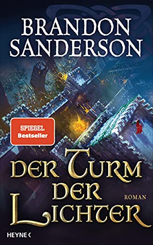 Der Turm der Lichter: Roman (Die Sturmlicht-Chroniken, Band 9) von Heyne Verlag