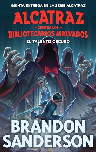 El talento oscuro (Alcatraz contra los Bibliotecarios Malvados 5) (Escritura desatada, Band 5)