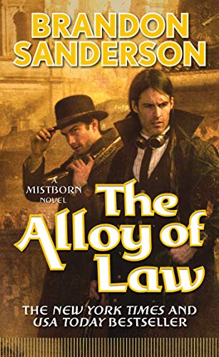Mistborn 04. Alloy of Law: A Mistborn Novel Mistborn 04. Alloy of Law: A Mistborn Novel