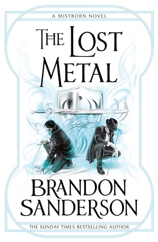 The Lost Metal: A Mistborn Novel