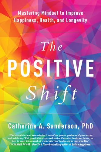 Positive Shift: Mastering Mindset to Improve Happiness, Health, and Longevity von BenBella Books