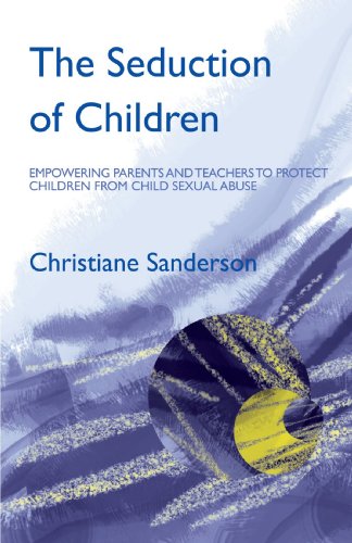 The Seduction of Children: Empowering Parents and Teachers to Protect Children from Child Sexual Abuse von Jessica Kingsley Publishers