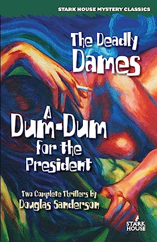 The Deadly Dames / A Dum-Dum for the President (Stark House Mystery Classics) von Stark House Press