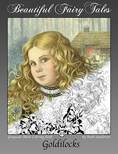 Goldilocks: Grayscale Adult Coloring Book (Beautiful Fairy Tales) von Createspace Independent Publishing Platform