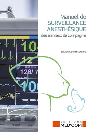 MANUEL DE SURVEILLANCE ANESTHESIQUE DES ANIMAUX DE COMPAGNIE von MED COM
