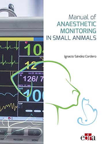 Manual of Anaesthetic Monitoring in Small Animals von Edra