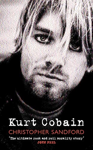 Kurt Cobain: By Christopher Sandford (E) von Orion