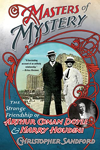 Masters Of Mystery: The Strange Friendship of Arthur Conan Doyle and Harry Houdini