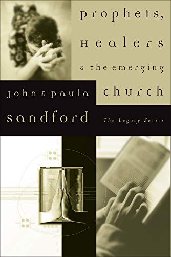Prophets, Healers and the Emerging Church (The Legacy Series)