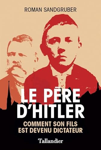 Le père d'Hitler: Comment son fils est devenu dictateur von TALLANDIER