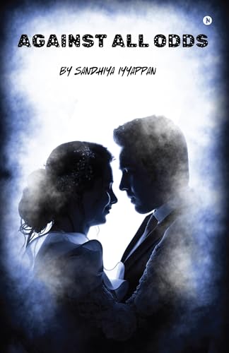 AGAINST ALL ODDS: A Tale of Love and Resilience von Notion Press