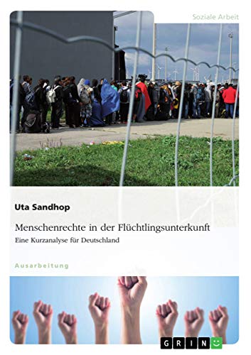 Menschenrechte in der Flüchtlingsunterkunft. Eine Kurzanalyse für Deutschland von Grin Publishing