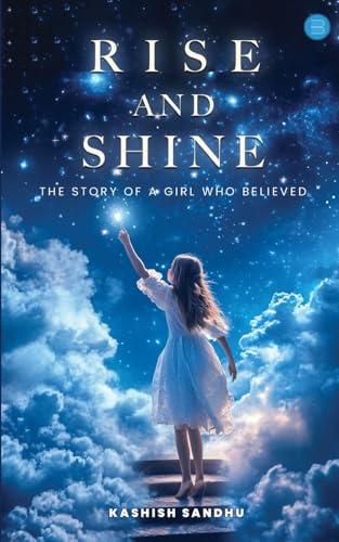 "Rise and Shine: The Story of a Girl Who Believed" The Story of a Girl Who Believed" von Bluerose Publishers