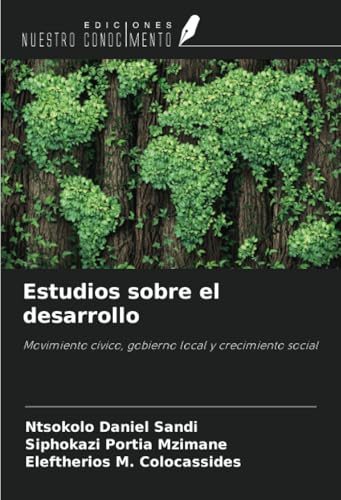Estudios sobre el desarrollo: Movimiento cívico, gobierno local y crecimiento social von Ediciones Nuestro Conocimiento