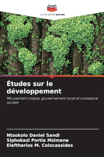 Études sur le développement: Mouvement civique, gouvernement local et croissance sociale von Editions Notre Savoir