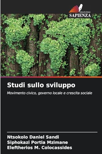Studi sullo sviluppo: Movimento civico, governo locale e crescita sociale von Edizioni Sapienza