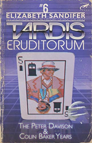 TARDIS Eruditorum - An Unofficial Critical History of Doctor Who Volume 6: Peter Davison and Colin Baker