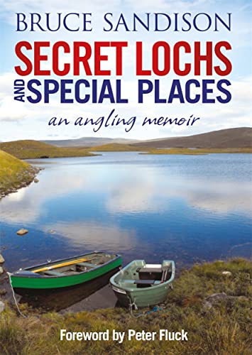 Secret Lochs and Special Places: An Angling Memoir von BLACK & WHITE PUBLISHING
