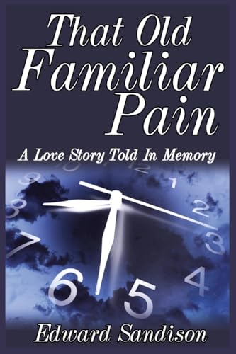 That Old Familiar Pain: A Love Story Told In Memory von RWG Publishing