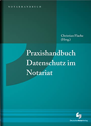 Praxishandbuch Datenschutz im Notariat (NotarPraxis) von Deutscher Notarverlag