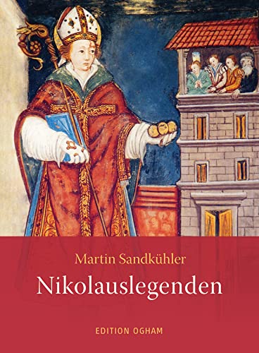 Nikolauslegenden: Aus dem Leben und Wirken des Heiligen und Bischofs von Myra (Ogham-Bücherei) von Verlag am Goetheanum