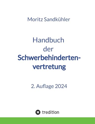Handbuch der Schwerbehindertenvertretung: Das Praxishandbuch für die SBV von tredition