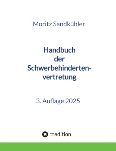Handbuch der Schwerbehindertenvertretung: Das Praxishandbuch für die SBV von tredition