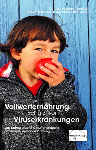 Vollwerternährung schützt vor Viruserkrankungen: Das Drama unserer Gesundheitspolitik am Beispiel der Kinderlähmung Vollwerternährung schützt vor Viruserkrankungen: Das Drama unserer Gesundheitspolitik am Beispiel der Kinderlähmung