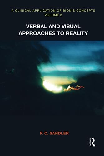 A Clinical Application of Bion's Concepts: Verbal and Visual Approaches to Reality (Clinical Application of Bion's Concepts, 3, Band 3)
