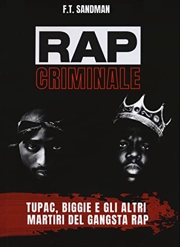 Rap criminale. Tupac, Biggie e gli altri martiri del gangsta rap (Musica) von Il Castello