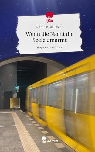 Wenn die Nacht die Seele umarmt. Life is a Story - story.one von story.one publishing