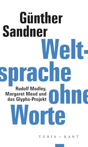 Weltsprache ohne Worte: Rudolf Modley, Margaret Mead und das Glyphs-Projekt (ifk lectures & translations)