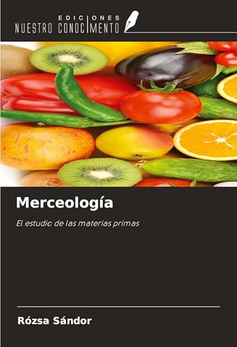 Merceología: El estudio de las materias primas von Ediciones Nuestro Conocimiento