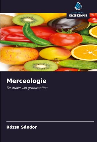 Merceologie: De studie van grondstoffen von Uitgeverij Onze Kennis