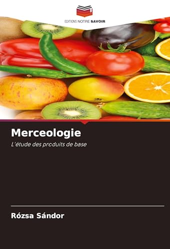 Merceologie: L'étude des produits de base von Editions Notre Savoir
