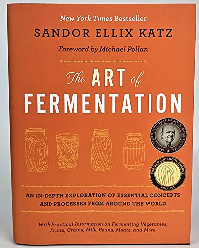 By Sandor Ellix Katz - The Art of Fermentation: An In-depth Exploration of Essential Concepts and Processes from Around the World