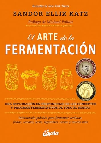 El arte de la fermentación : una exploración en profundidad de los conceptos y procesos fermentativos de todo el mundo. Información práctica para ... legumbres, carnes y mucho más (Salud natural)