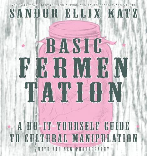 Basic Fermentation: A Do-It-Yourself Guide to Cultural Manipulation (Good Life) von Microcosm Publishing
