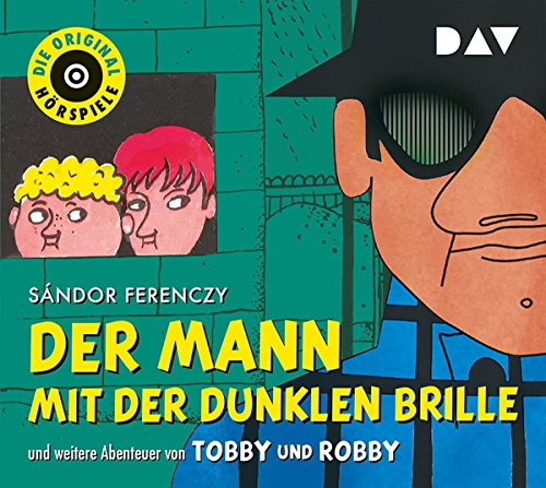 Der Mann mit der dunklen Brille und weitere Abenteuer von Tobby und Robby: Die Original-Hörspiele (1 CD) von Der Audio Verlag, Dav