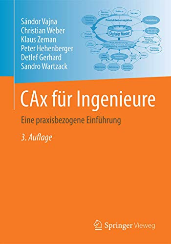 CAx für Ingenieure: Eine praxisbezogene Einführung von Springer Vieweg